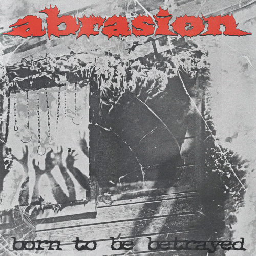 Abrasion (USA-1) : Born to Be Betrayed